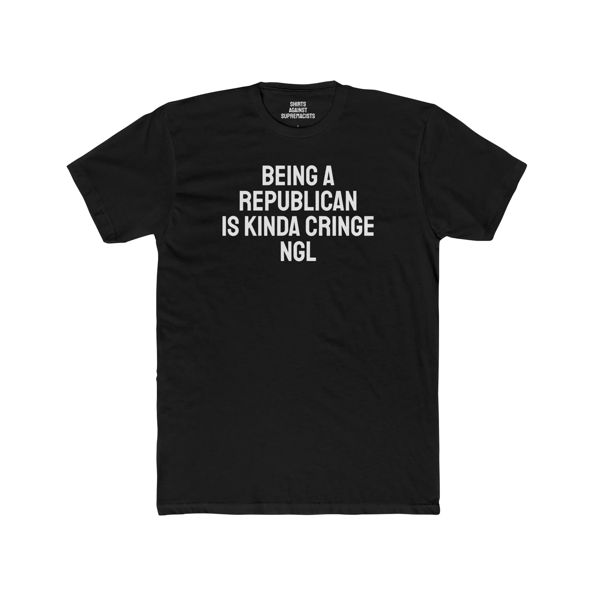 Being A Republican Is Kinda Cringe NGL - Unisex Cotton Crew Tee