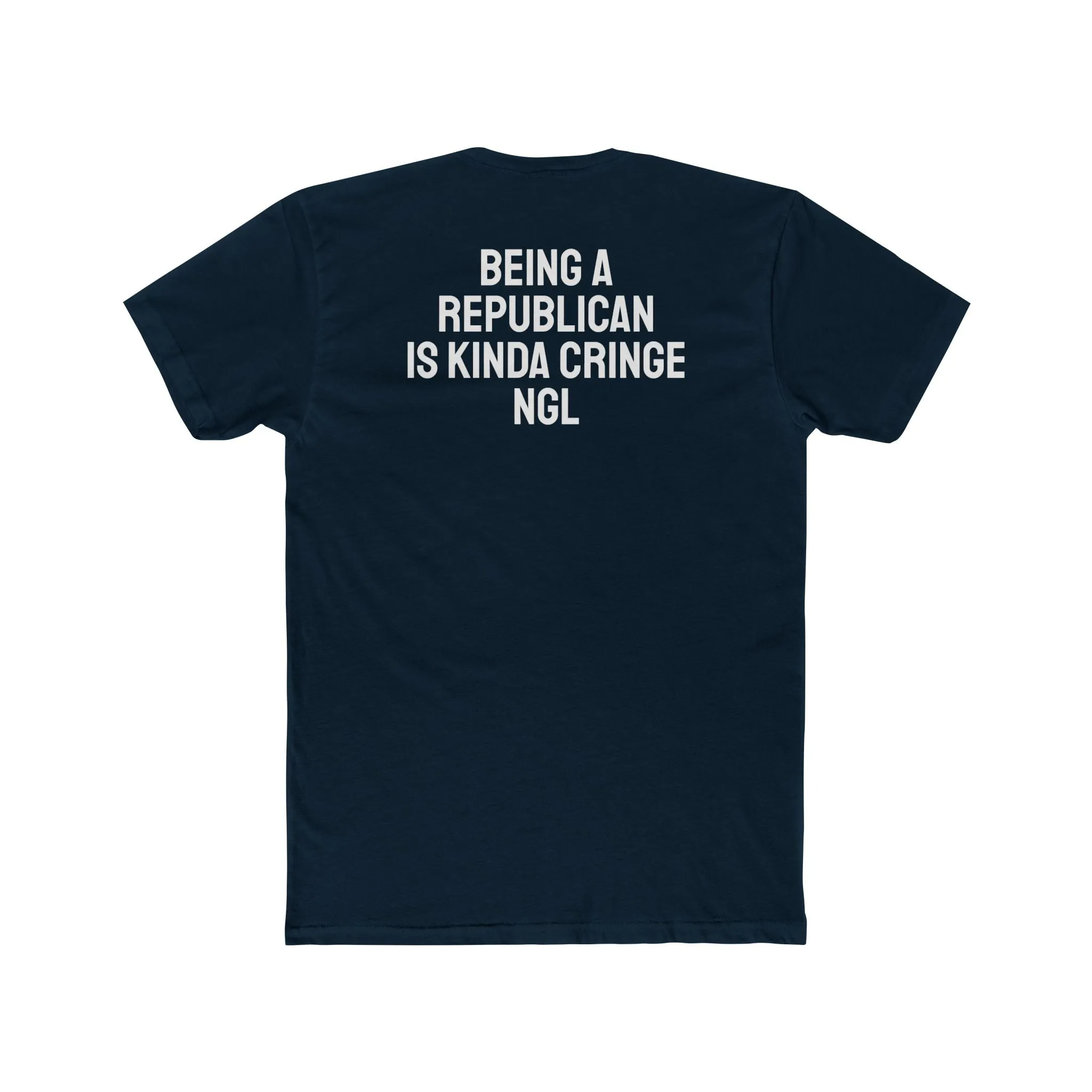 Being A Republican Is Kinda Cringe NGL - Unisex Cotton Crew Tee