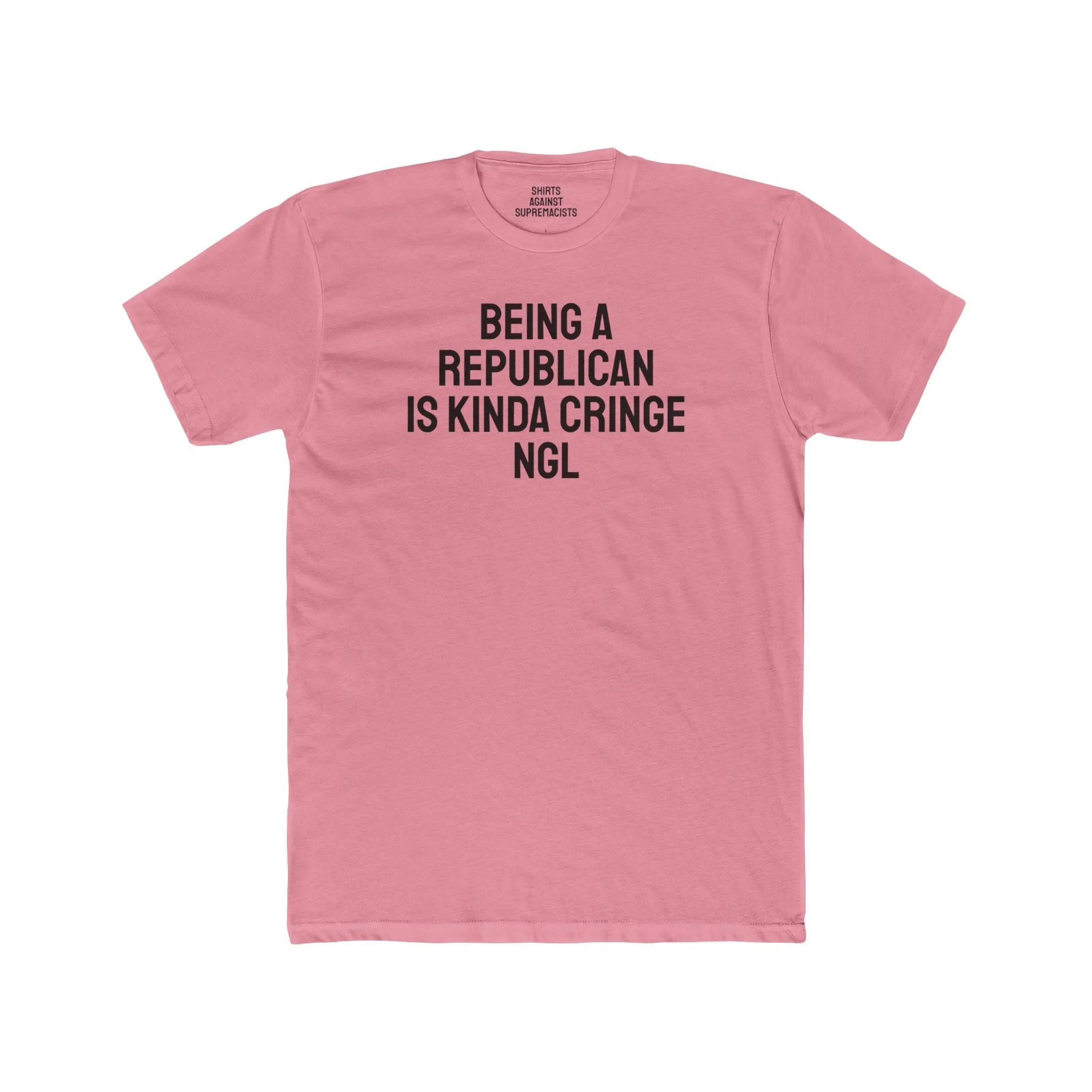 Being A Republican Is Kinda Cringe NGL - Unisex Cotton Crew Tee