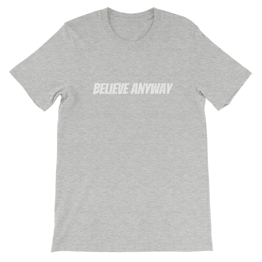 Believe Anyway Short-Sleeve Unisex T-Shirt