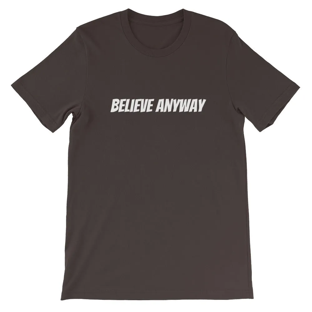Believe Anyway Short-Sleeve Unisex T-Shirt