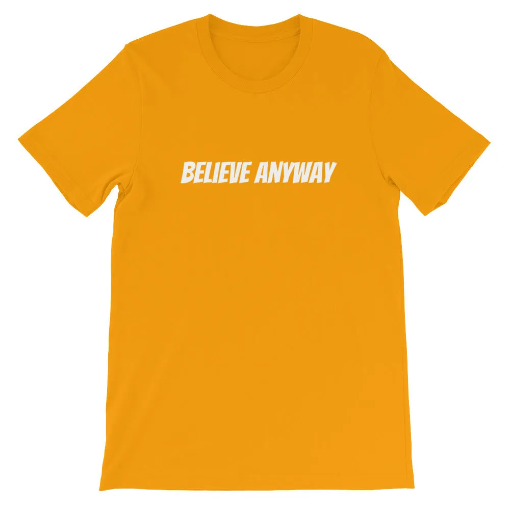 Believe Anyway Short-Sleeve Unisex T-Shirt