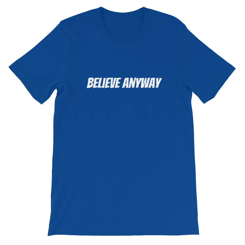 Believe Anyway Short-Sleeve Unisex T-Shirt