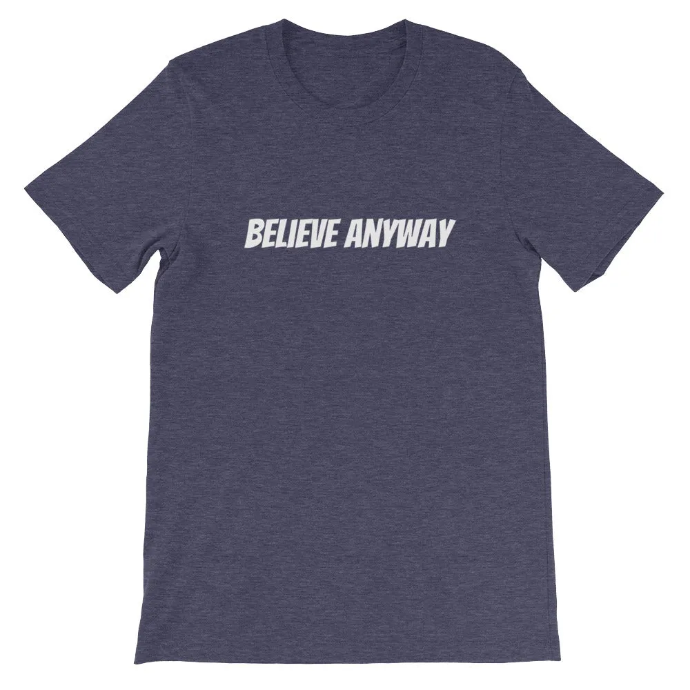 Believe Anyway Short-Sleeve Unisex T-Shirt