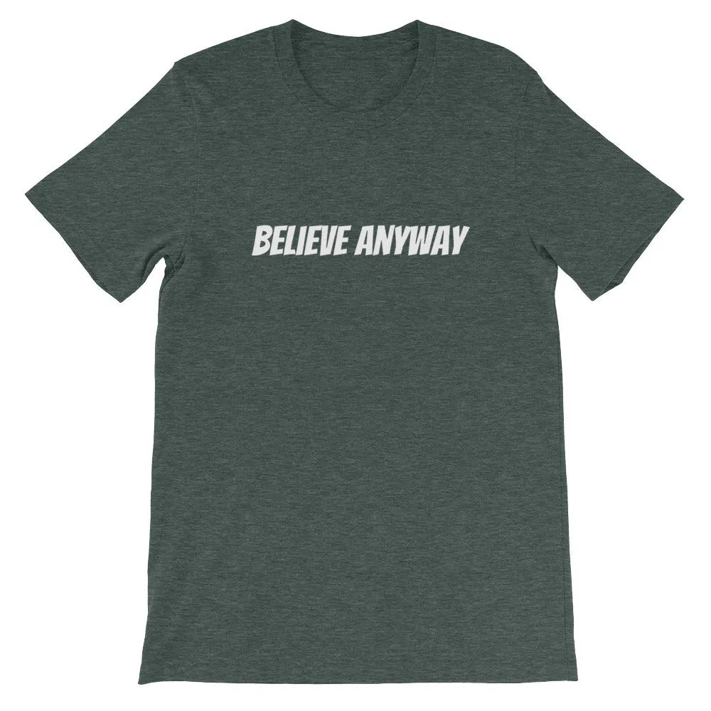 Believe Anyway Short-Sleeve Unisex T-Shirt