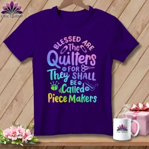 Blessed Are the Quilters For They Shall Be Called Piece Makers ~ Relaxed Fit Tee