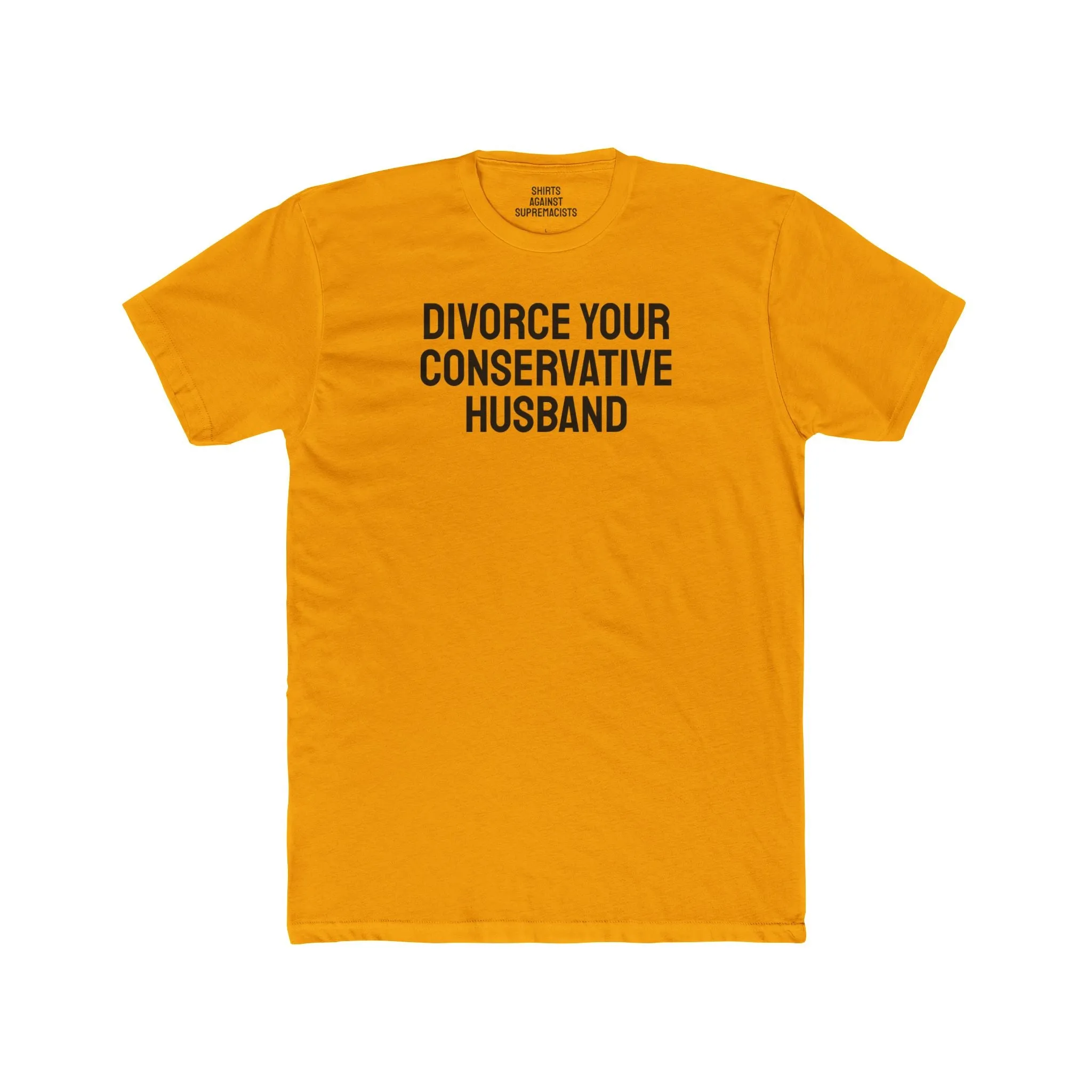 Divorce Your Conservative Husband - Unisex Cotton Crew Tee
