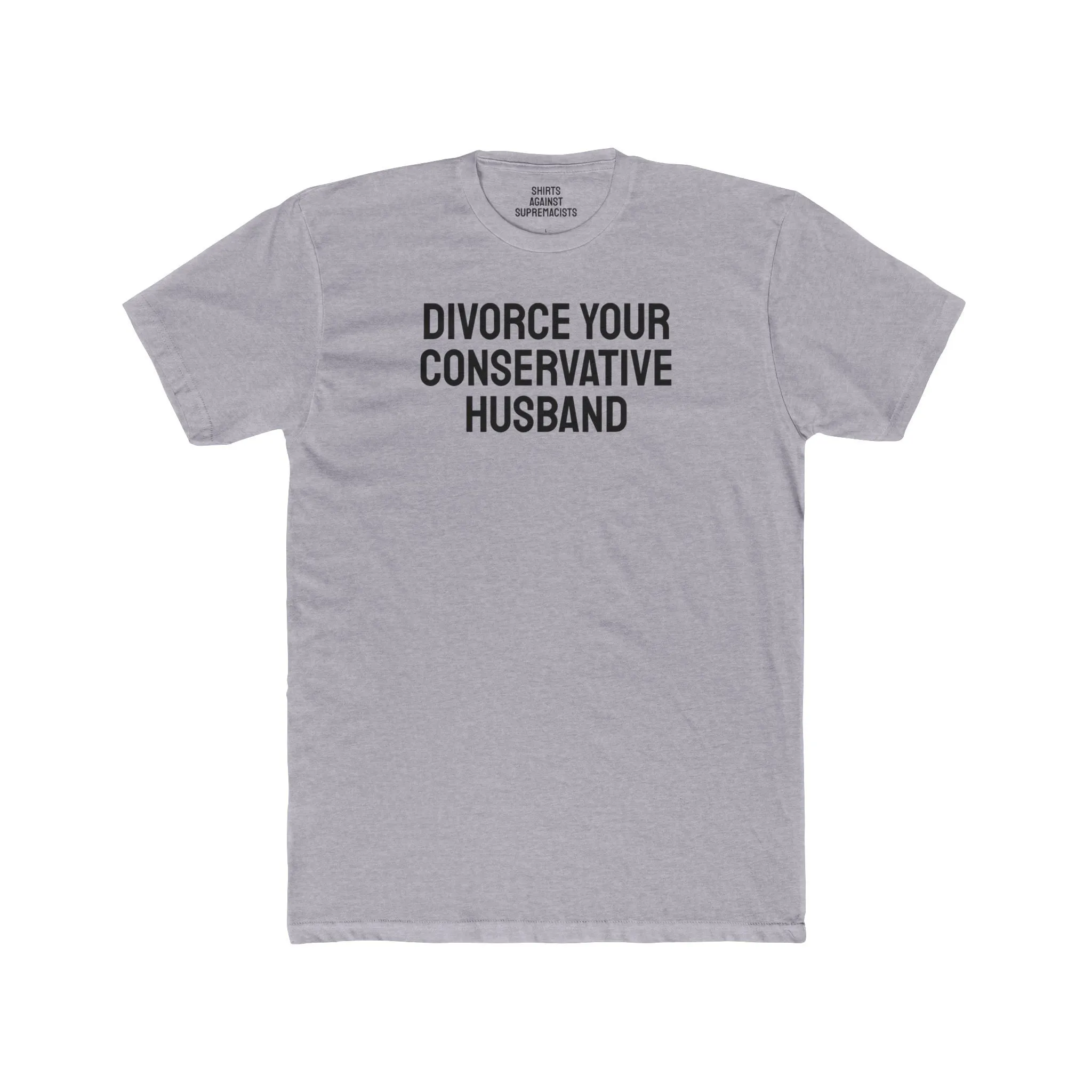 Divorce Your Conservative Husband - Unisex Cotton Crew Tee