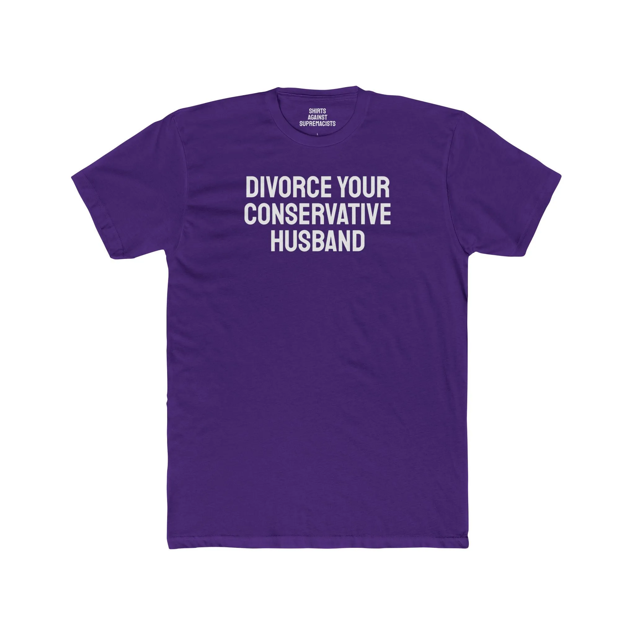 Divorce Your Conservative Husband - Unisex Cotton Crew Tee