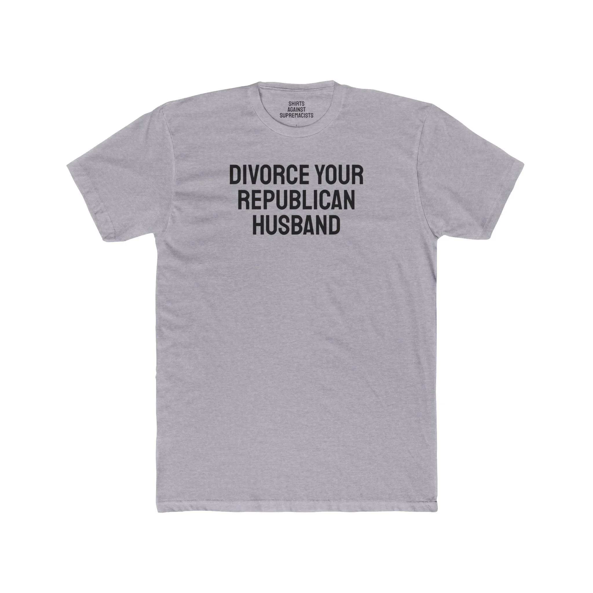 Divorce Your Republican Husband - Unisex Cotton Crew Tee