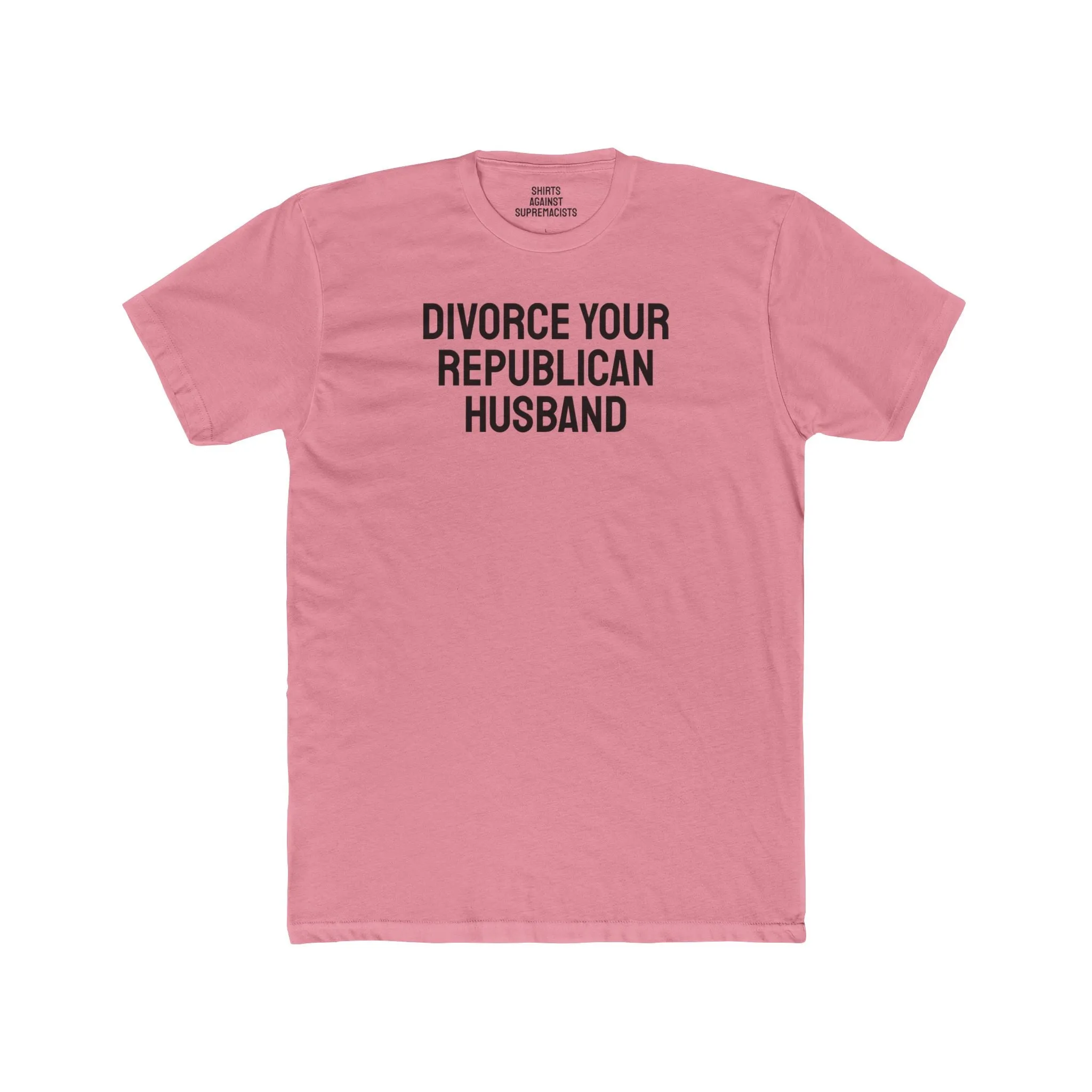 Divorce Your Republican Husband - Unisex Cotton Crew Tee