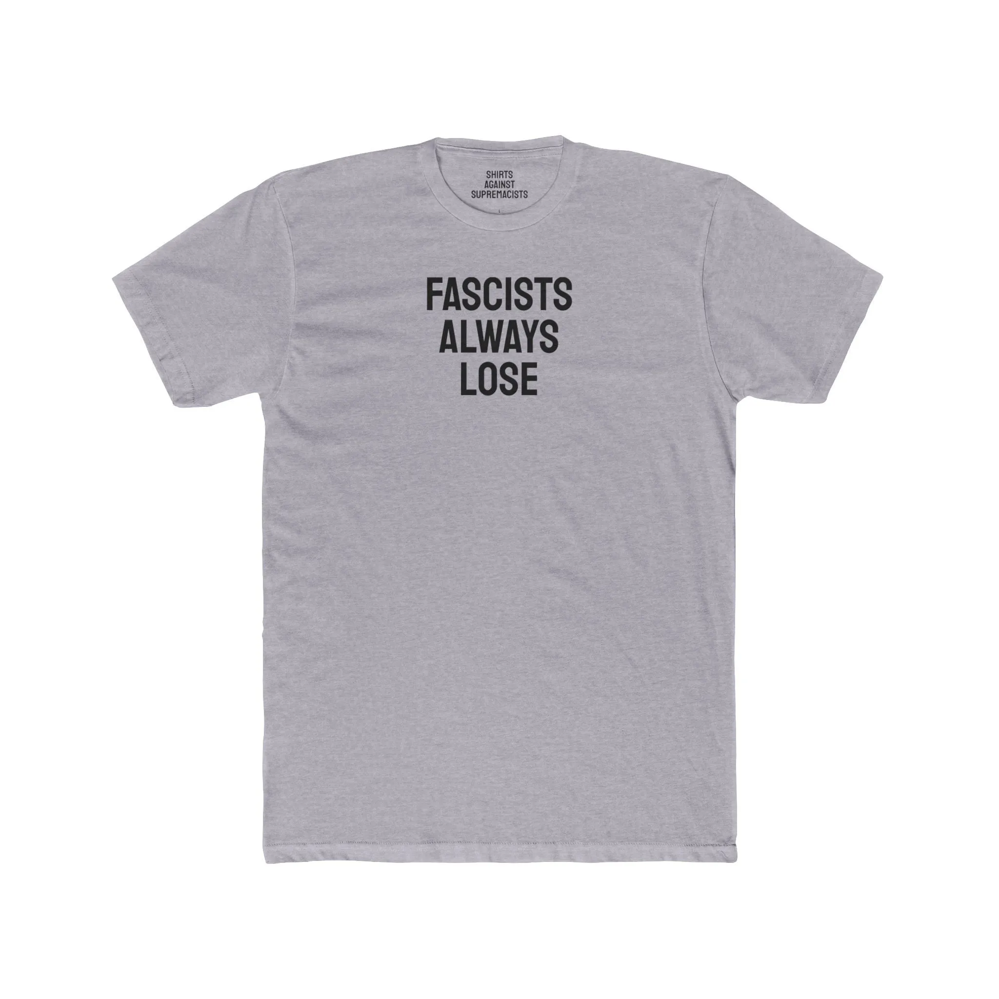 Fascists Always Lose - Unisex Cotton Crew Tee