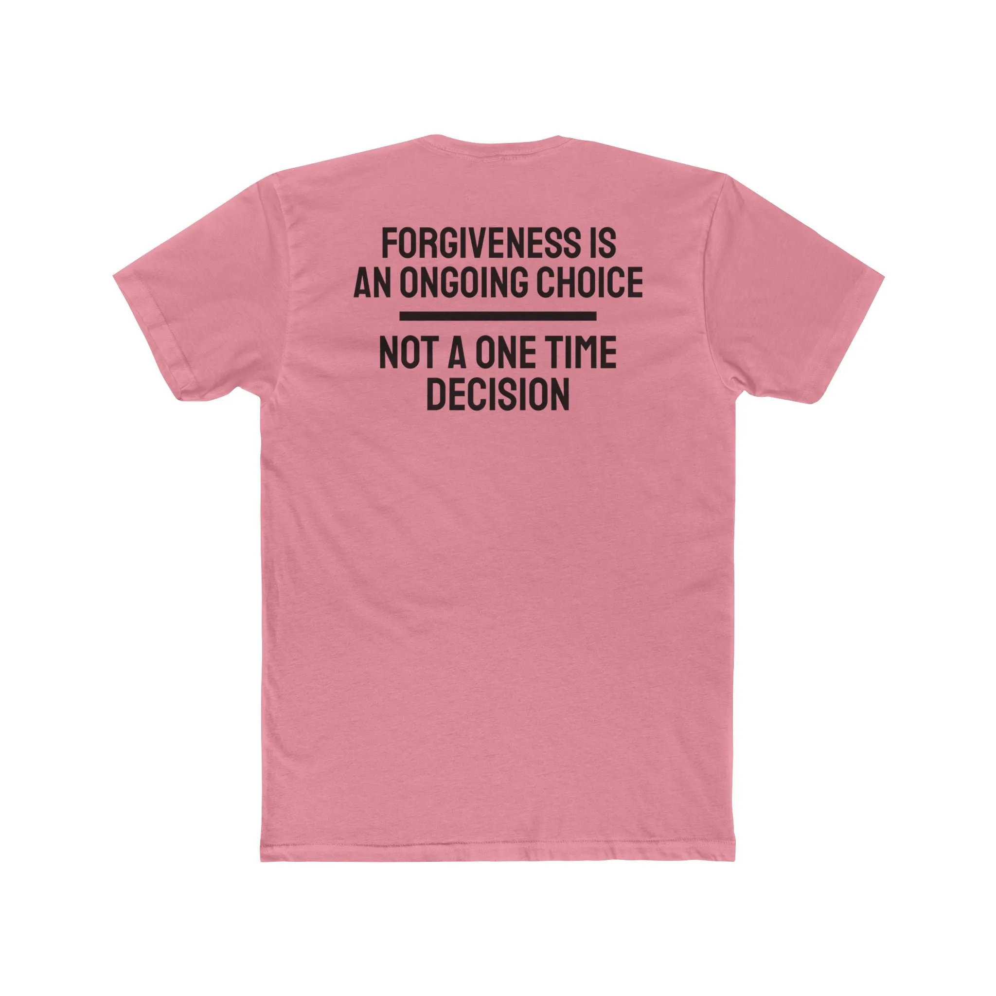 Forgiveness Is An Ongoing Choice Not A One Time Decision - Unisex Cotton Crew Tee