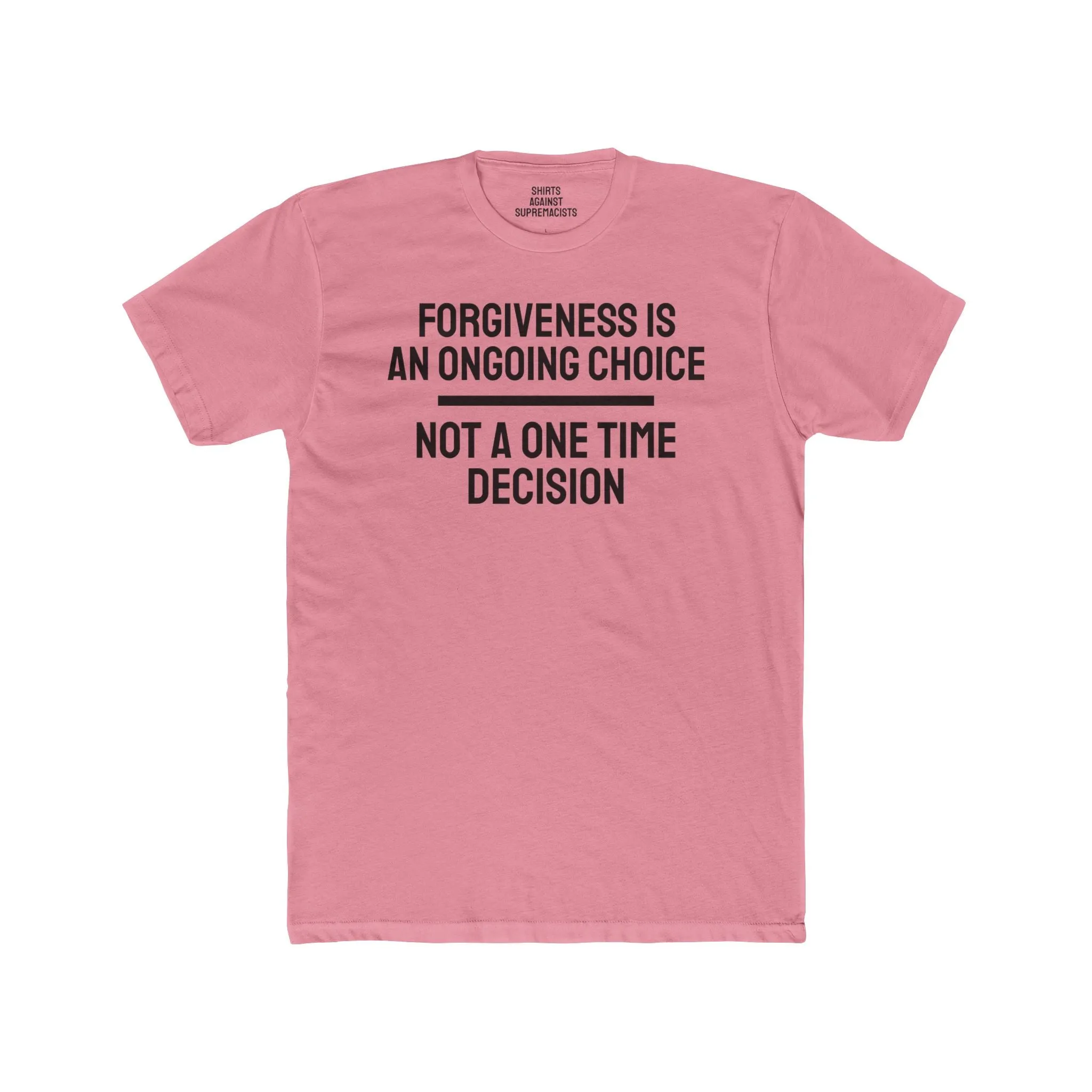 Forgiveness Is An Ongoing Choice Not A One Time Decision - Unisex Cotton Crew Tee