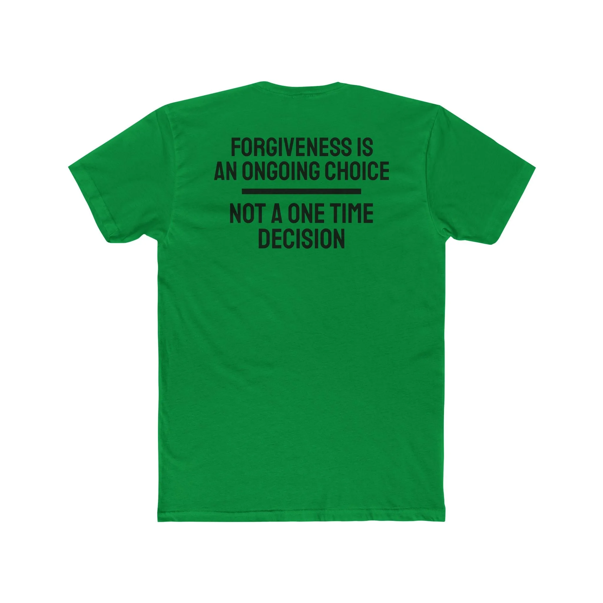 Forgiveness Is An Ongoing Choice Not A One Time Decision - Unisex Cotton Crew Tee