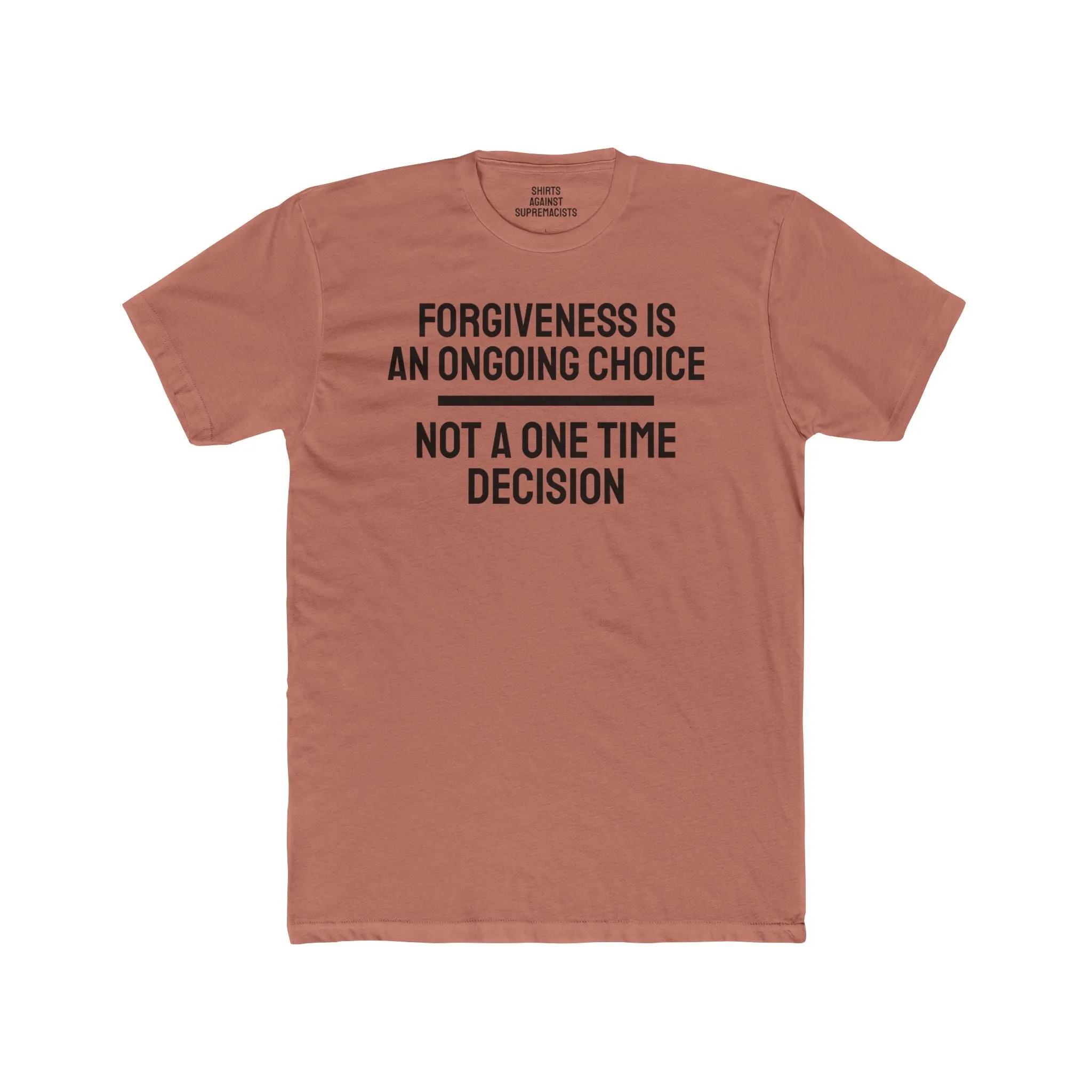 Forgiveness Is An Ongoing Choice Not A One Time Decision - Unisex Cotton Crew Tee