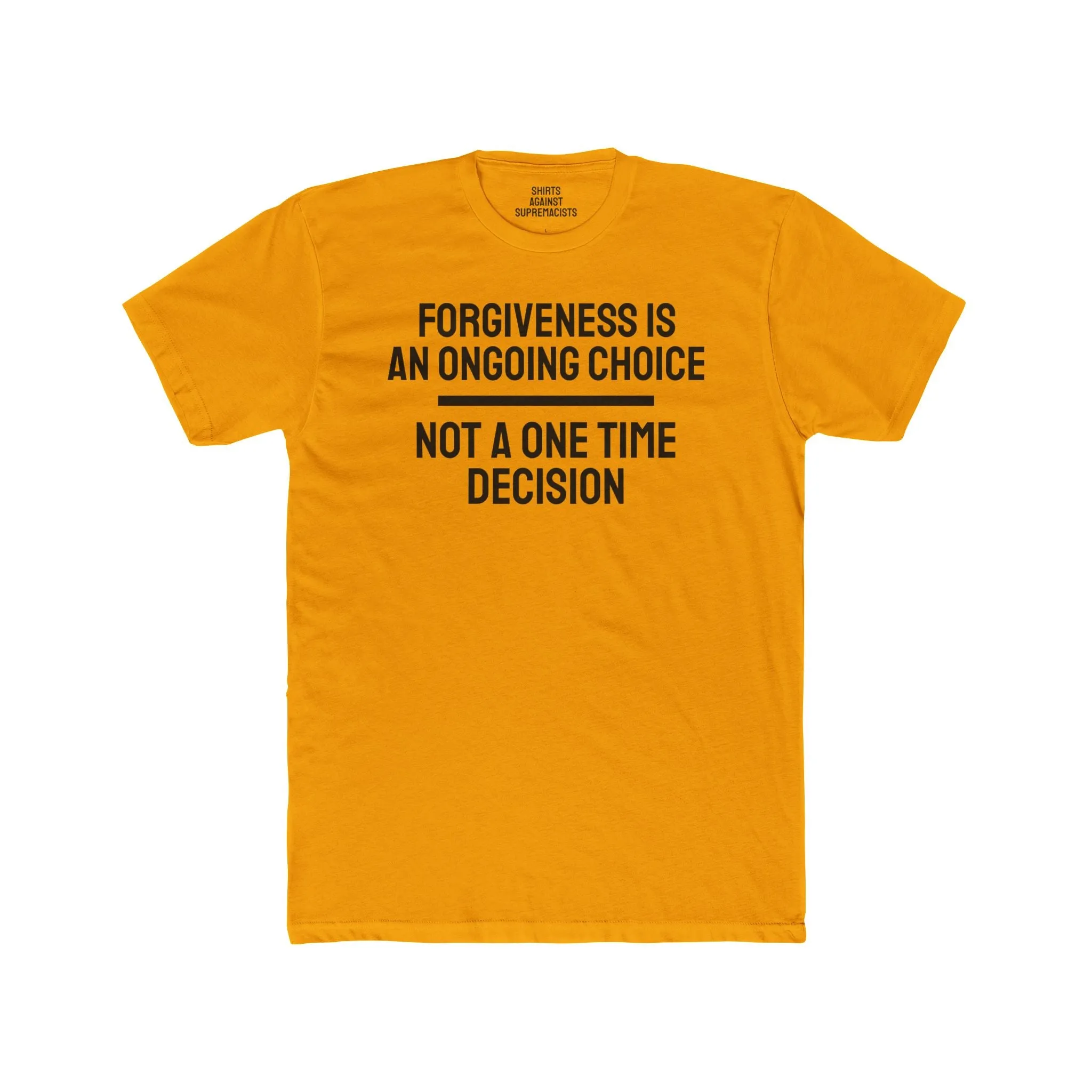Forgiveness Is An Ongoing Choice Not A One Time Decision - Unisex Cotton Crew Tee