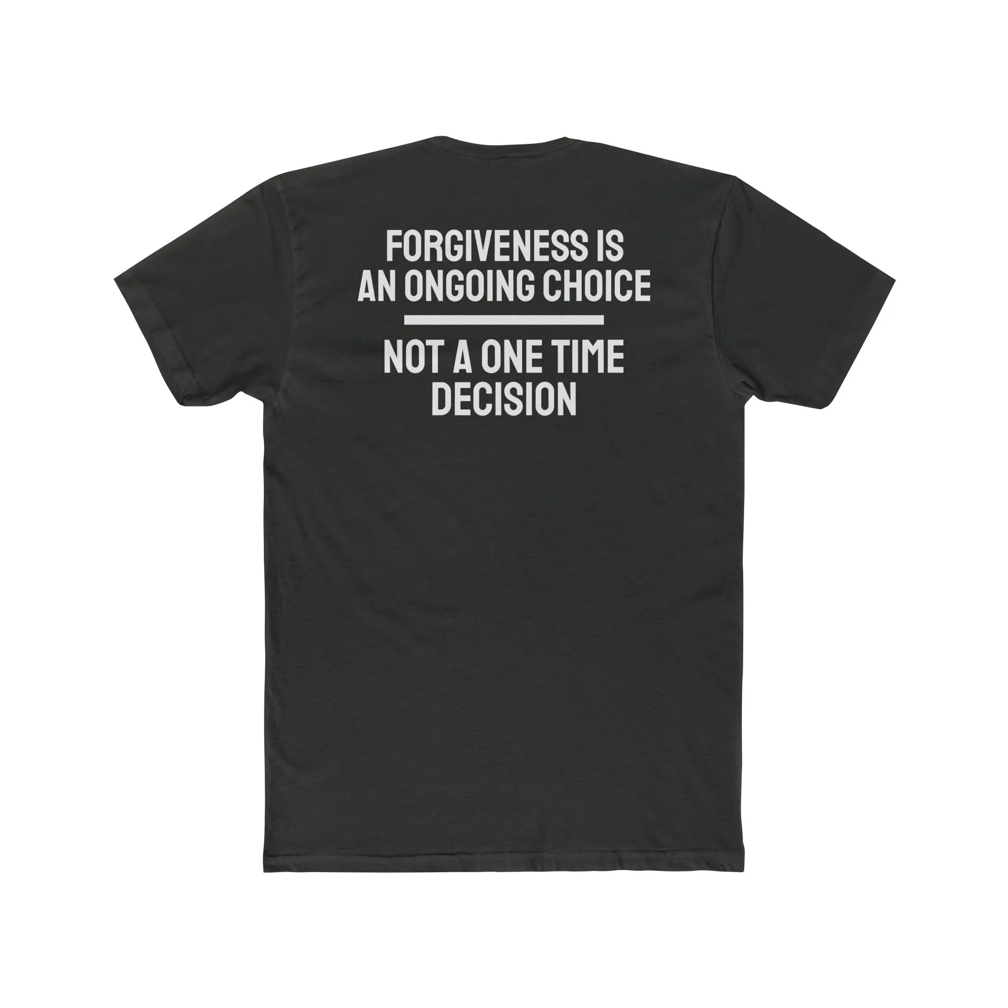 Forgiveness Is An Ongoing Choice Not A One Time Decision - Unisex Cotton Crew Tee