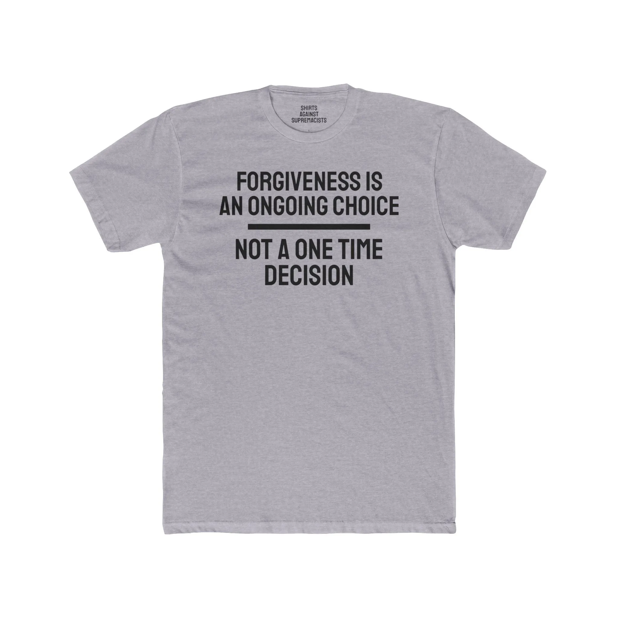 Forgiveness Is An Ongoing Choice Not A One Time Decision - Unisex Cotton Crew Tee