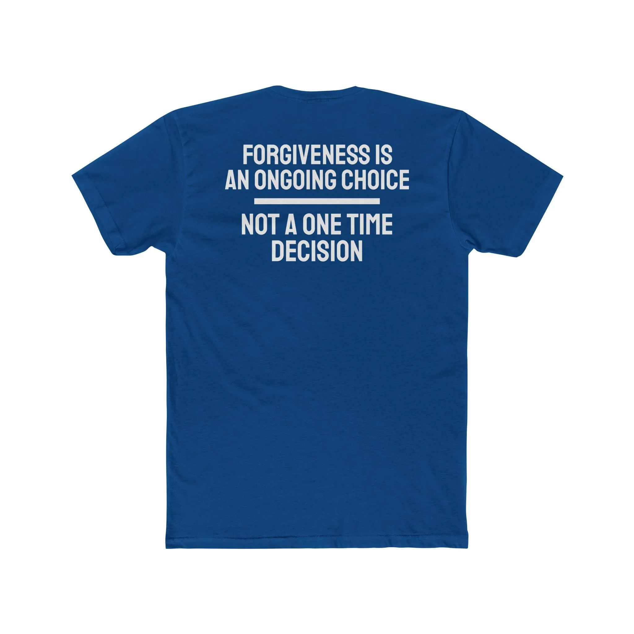 Forgiveness Is An Ongoing Choice Not A One Time Decision - Unisex Cotton Crew Tee