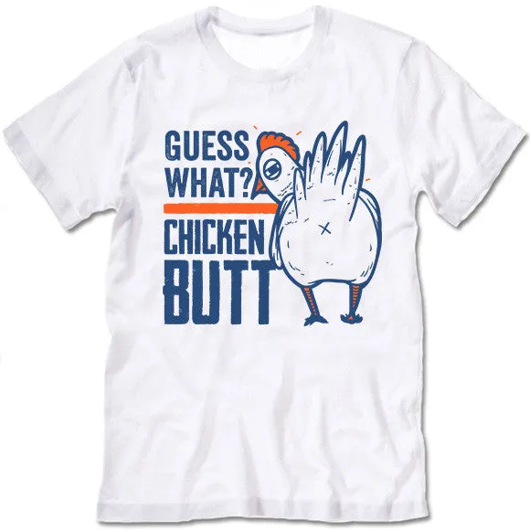 Guess What Chicken Butt T Shirt