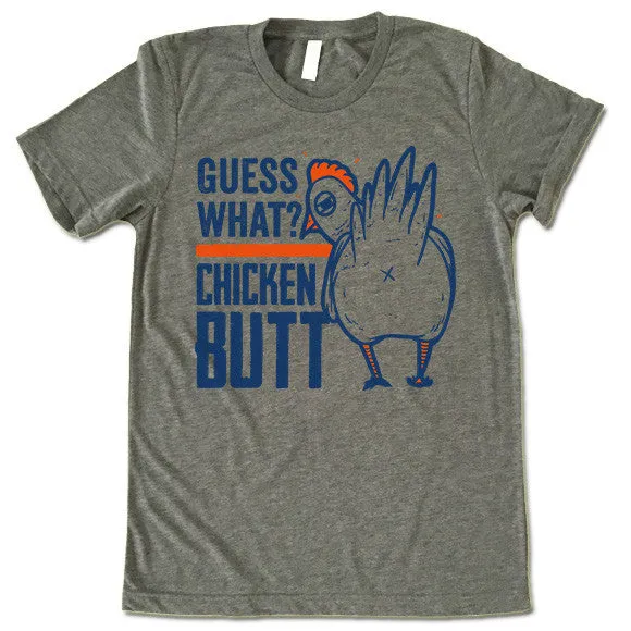Guess What Chicken Butt T Shirt