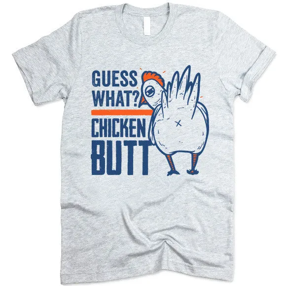 Guess What Chicken Butt T Shirt