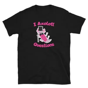 I Axolotl Questions Cute Funny Meme T-Shirt