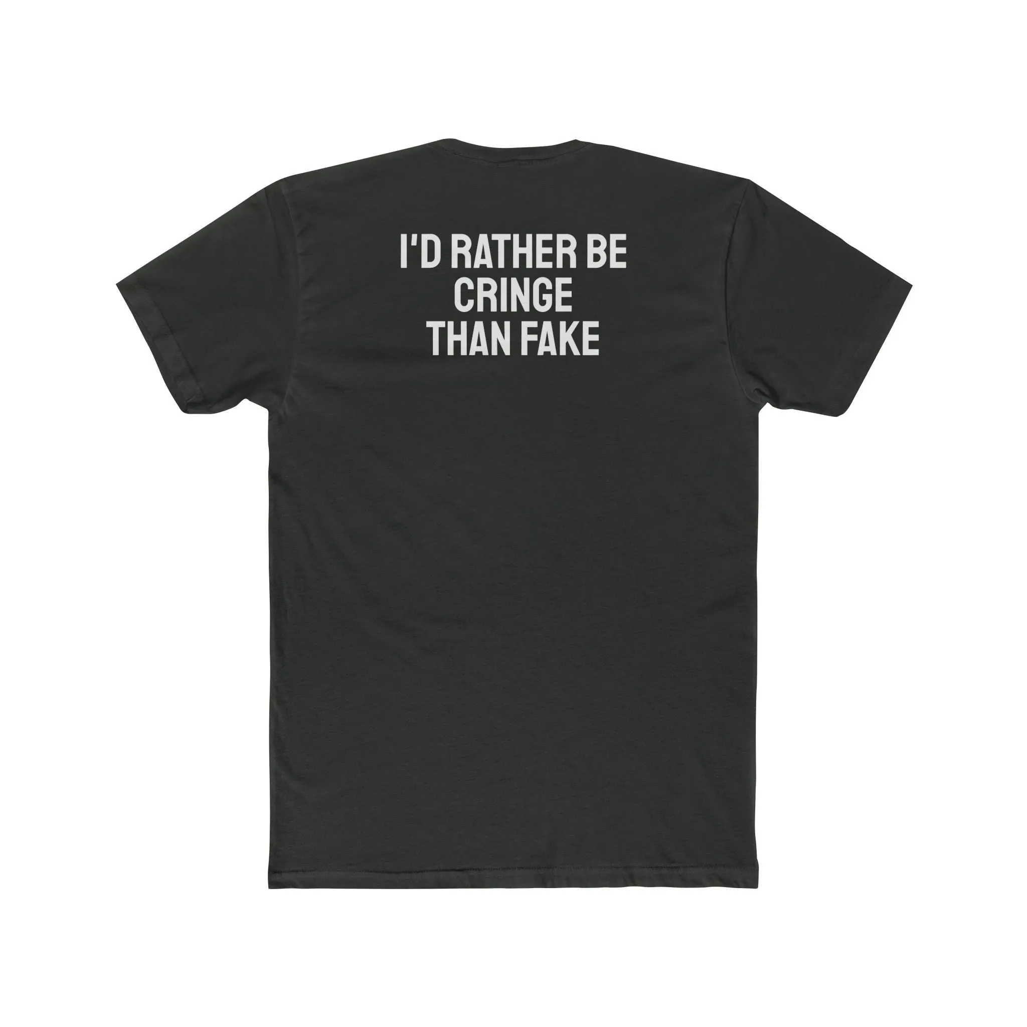 I'd Rather Be Cringe Than Fake - Unisex Cotton Crew Tee