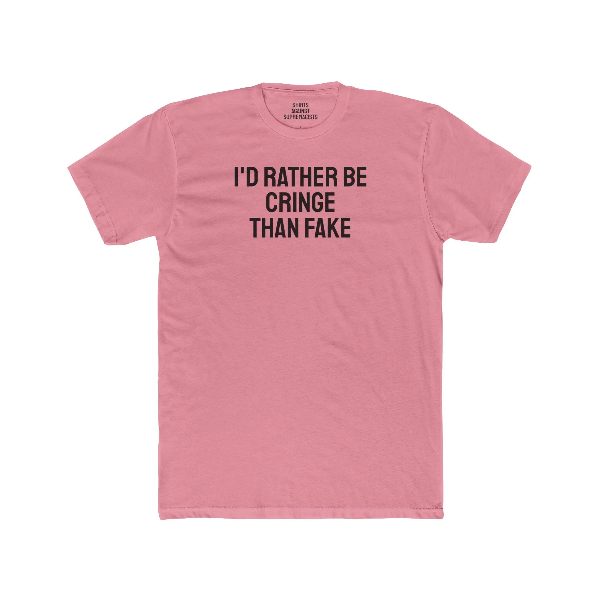 I'd Rather Be Cringe Than Fake - Unisex Cotton Crew Tee
