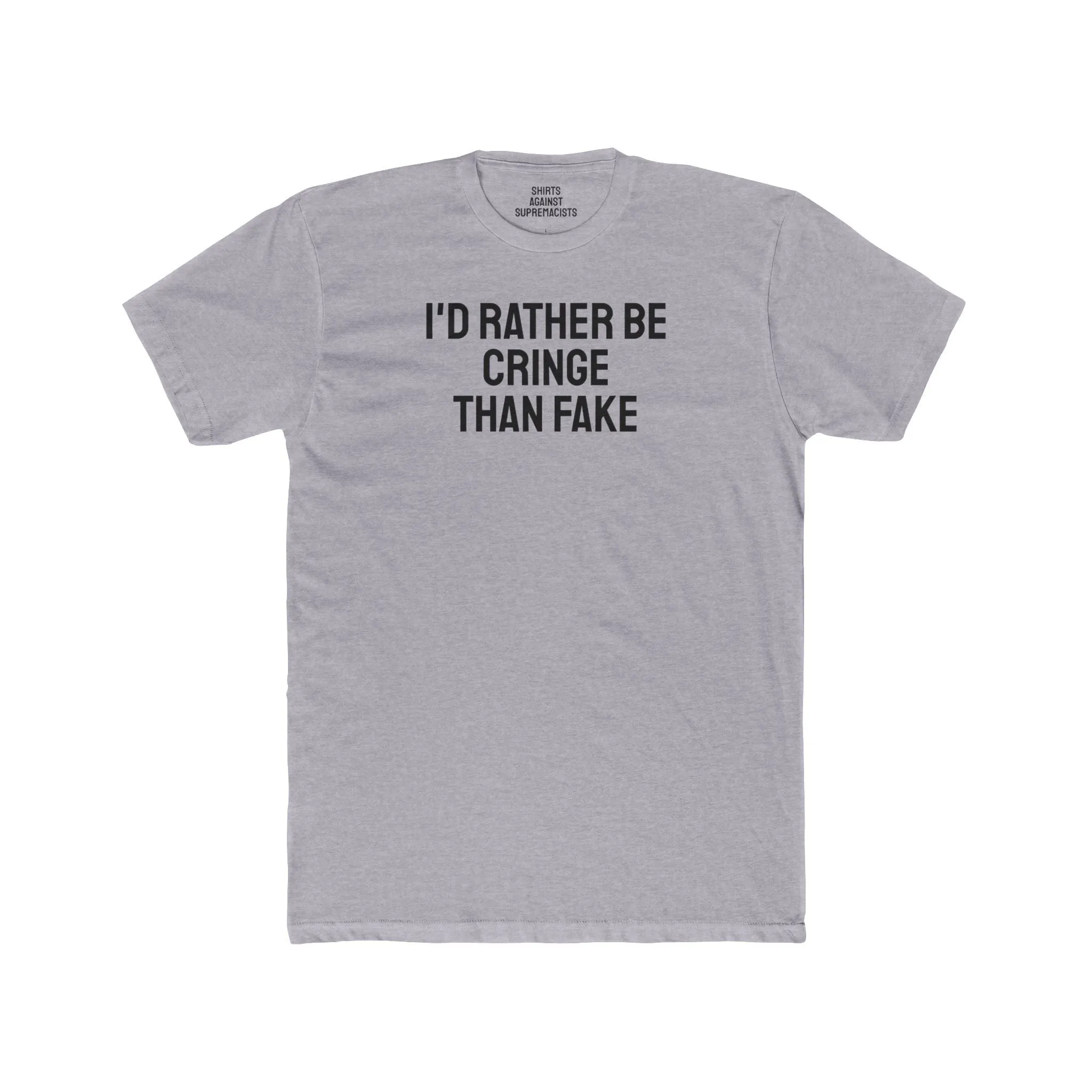 I'd Rather Be Cringe Than Fake - Unisex Cotton Crew Tee
