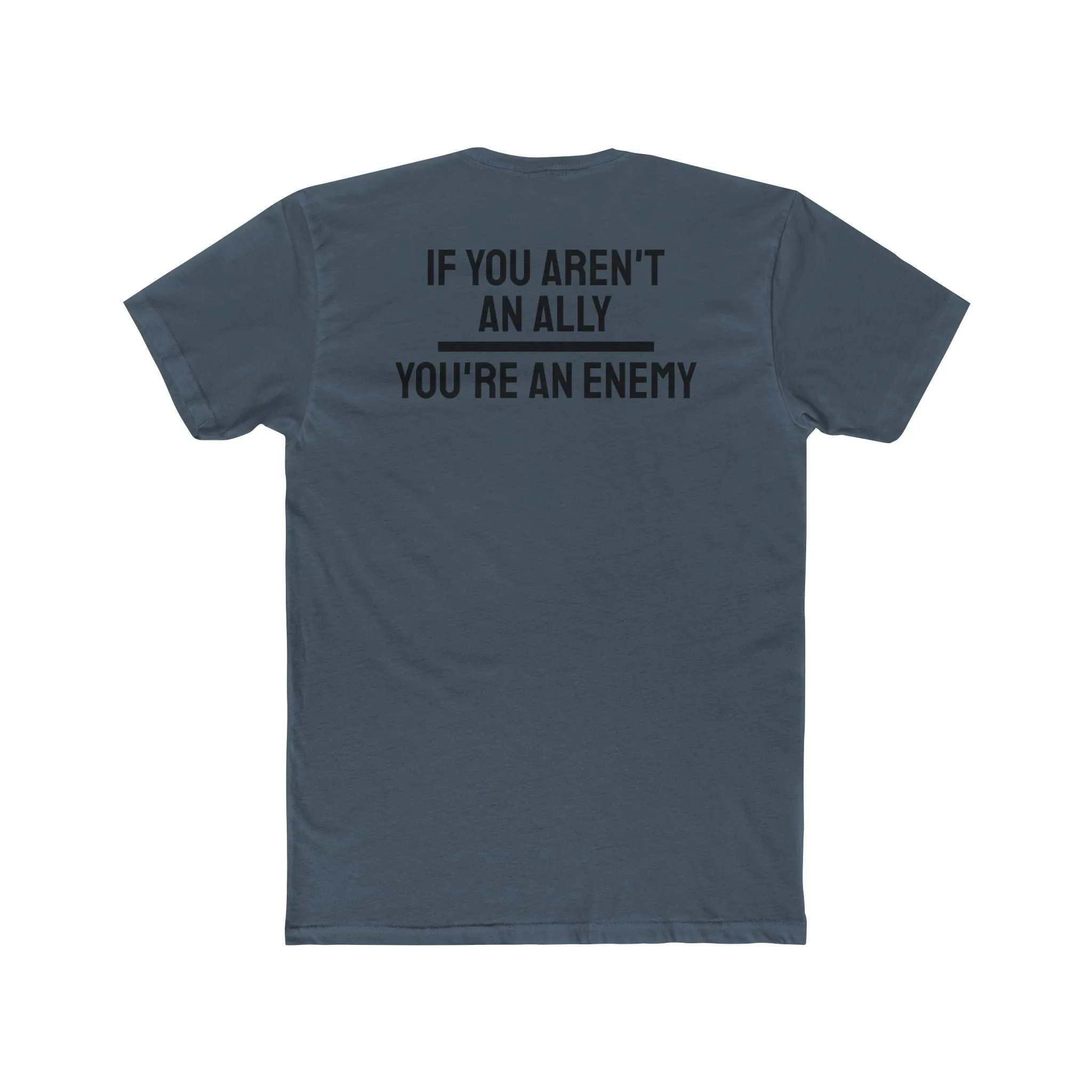 If You Aren't An Ally You're An Enemy - Unisex Cotton Crew Tee