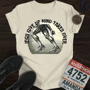 Legs Give Up T-Shirt