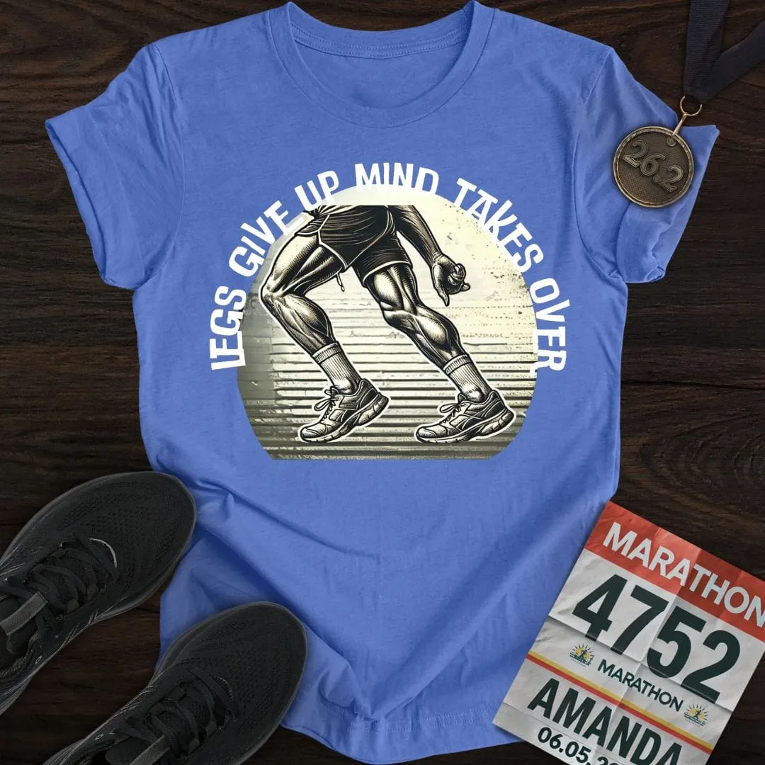 Legs Give Up T-Shirt