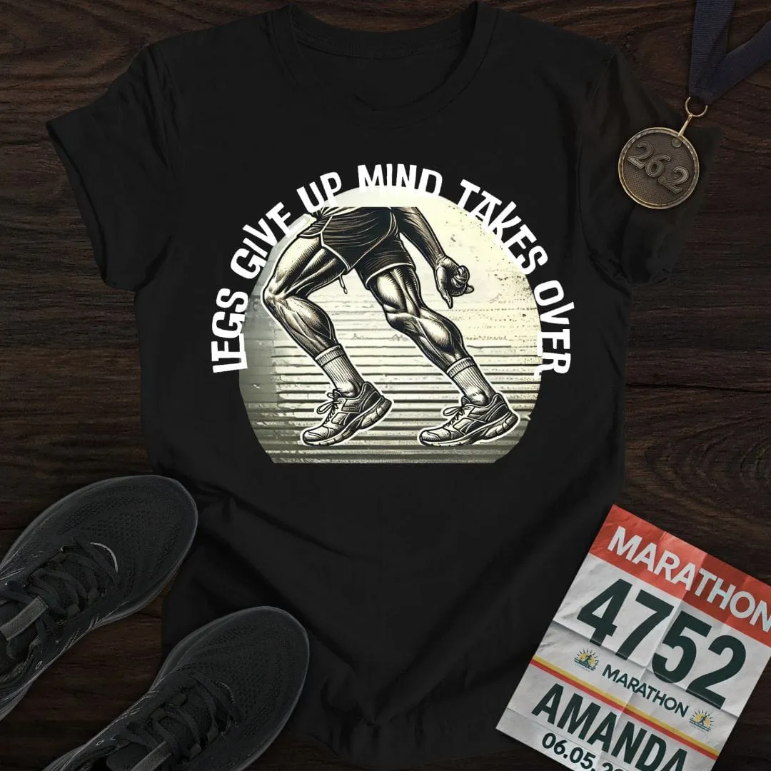Legs Give Up T-Shirt