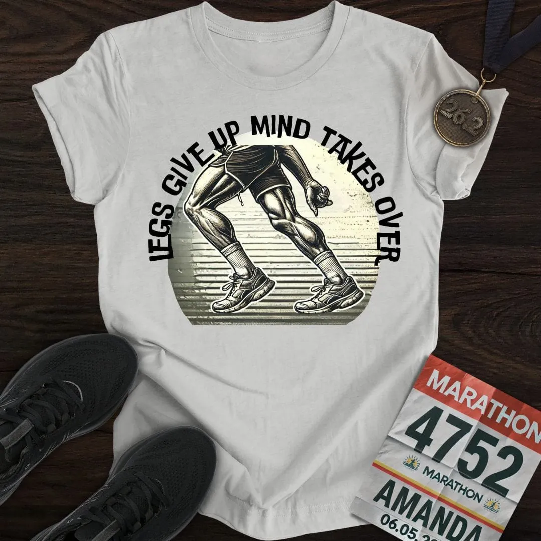 Legs Give Up T-Shirt