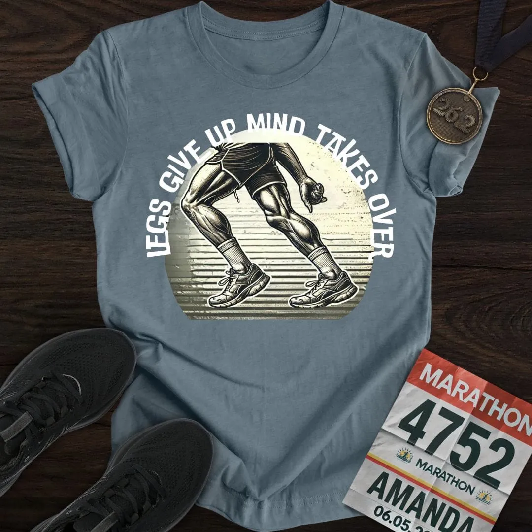 Legs Give Up T-Shirt