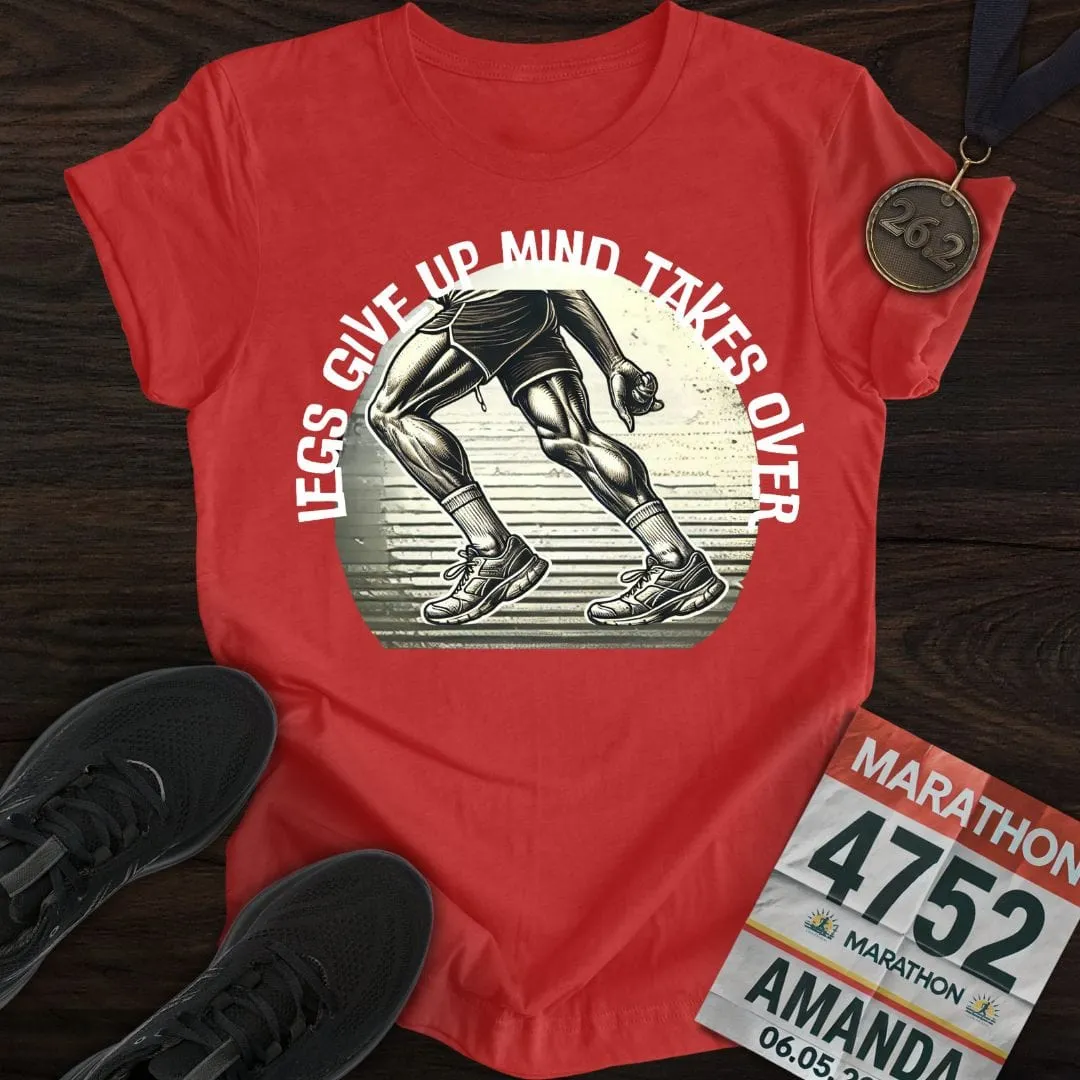 Legs Give Up T-Shirt