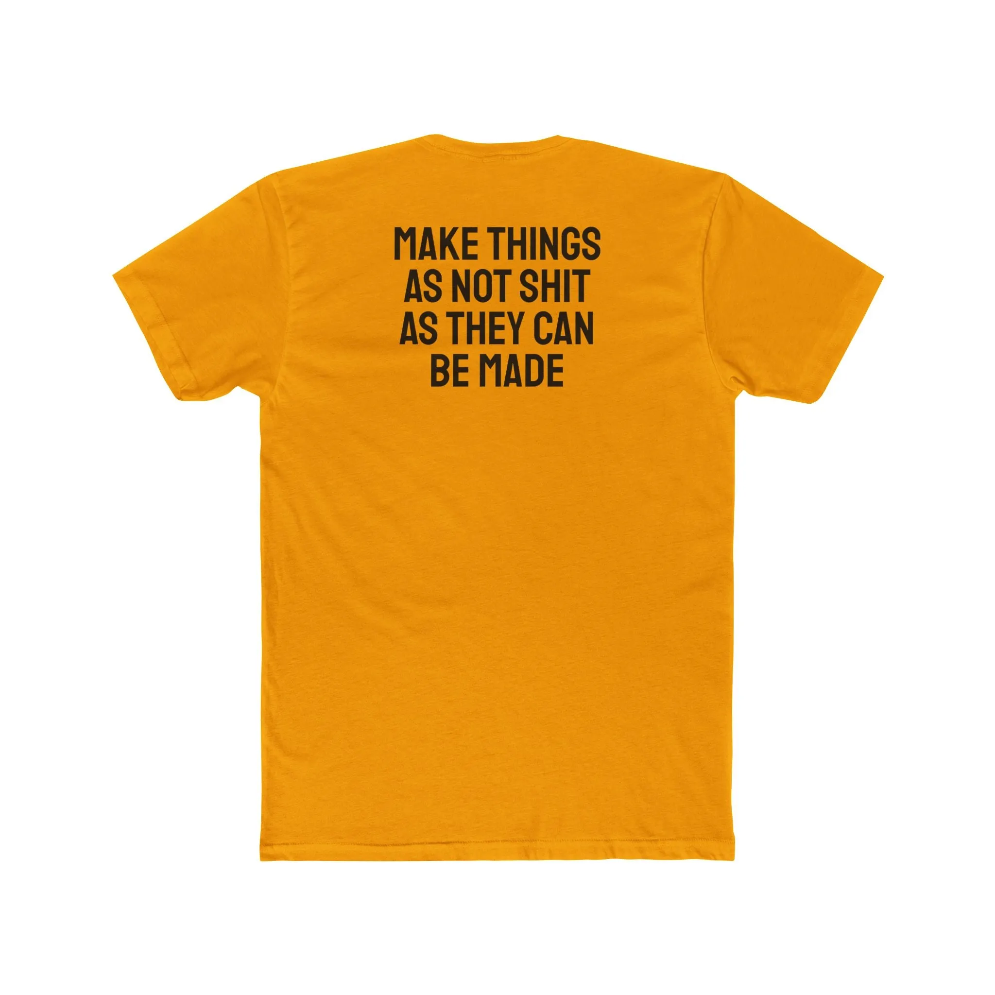 Make Things As Not Shit As They Can Be Made - Unisex Cotton Crew Tee