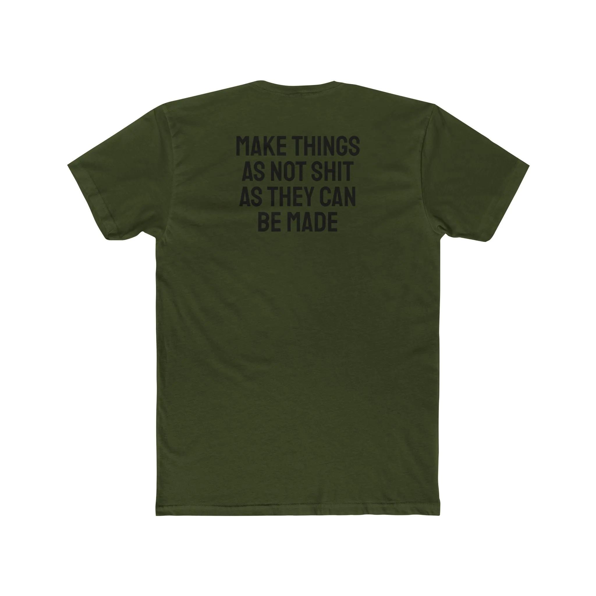 Make Things As Not Shit As They Can Be Made - Unisex Cotton Crew Tee