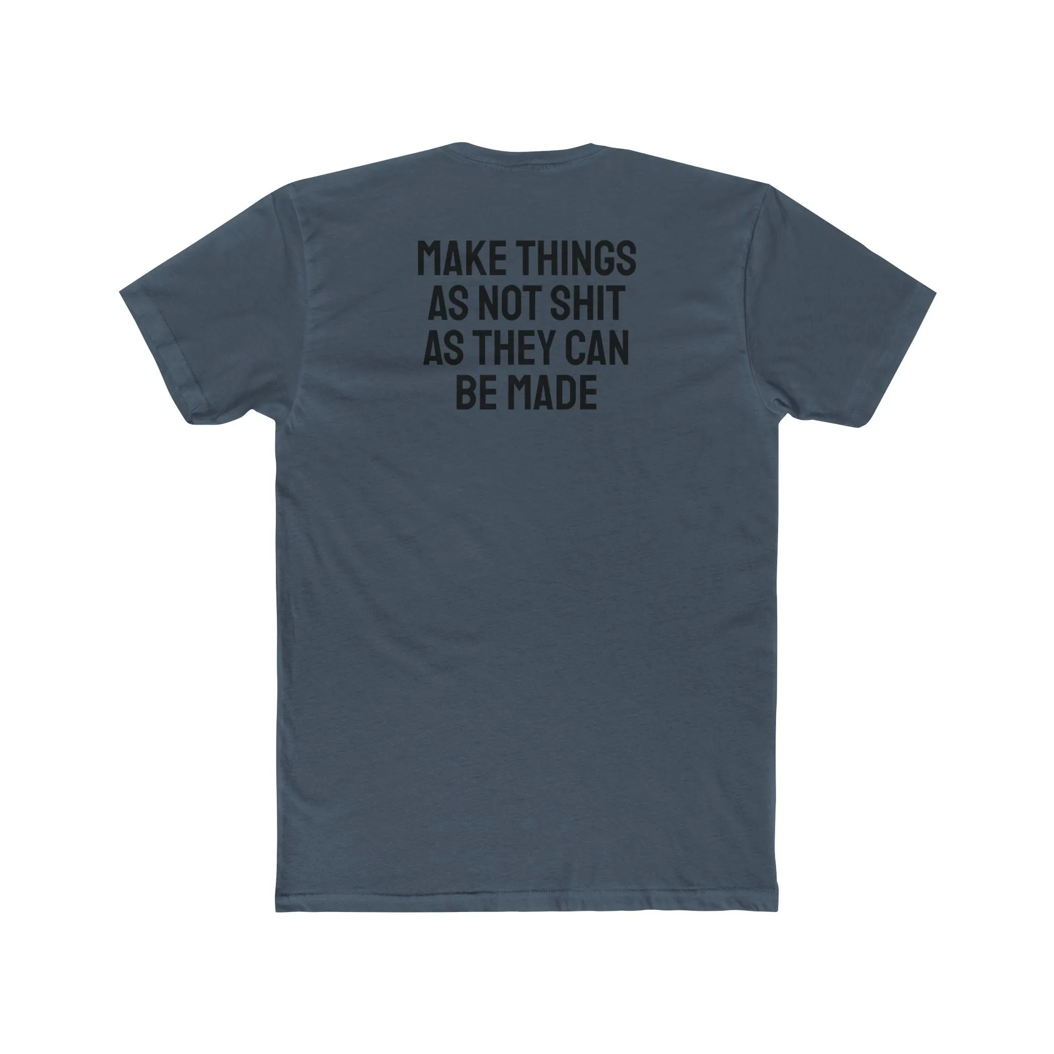 Make Things As Not Shit As They Can Be Made - Unisex Cotton Crew Tee