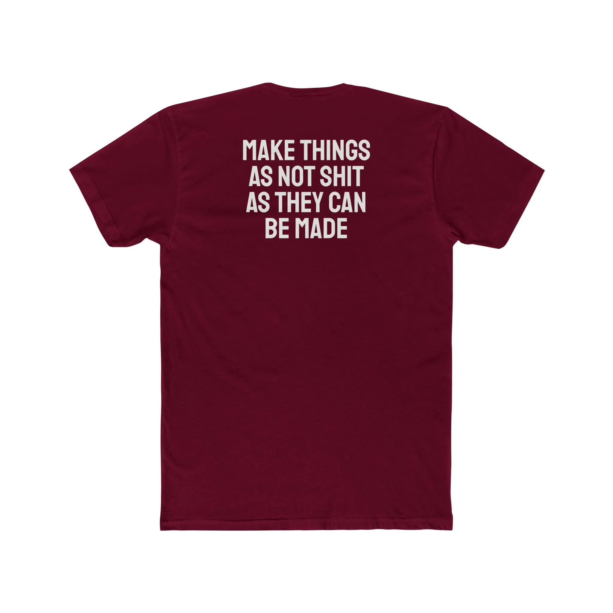 Make Things As Not Shit As They Can Be Made - Unisex Cotton Crew Tee