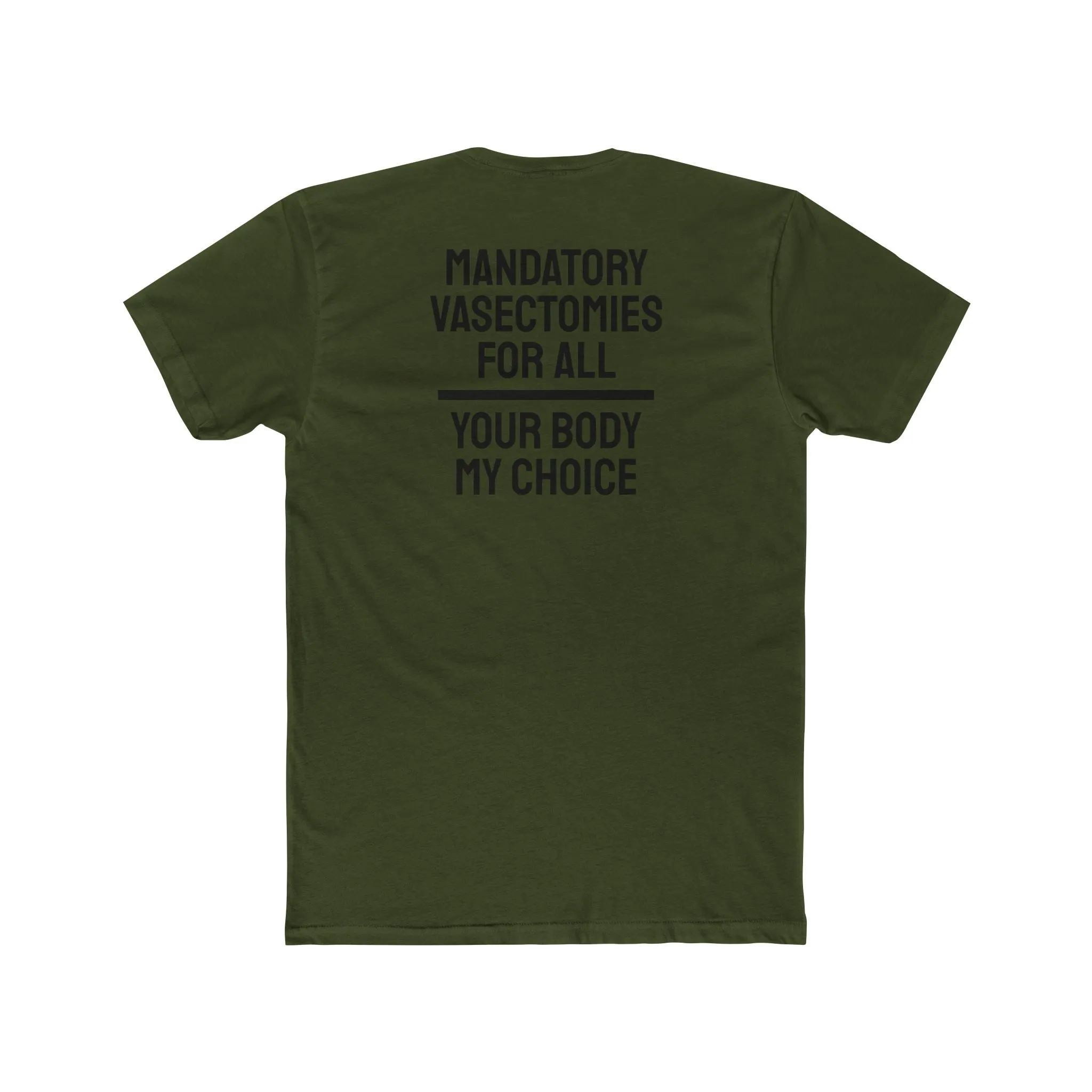 Mandatory Vasectomies For All Your Body My Choice - Unisex Cotton Crew Tee