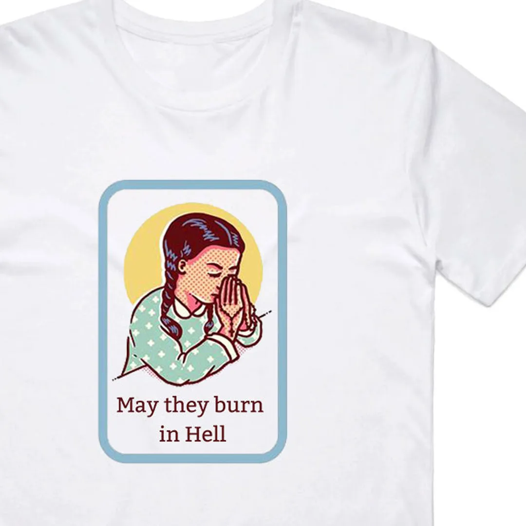 May They Burn in Hell T-Shirt