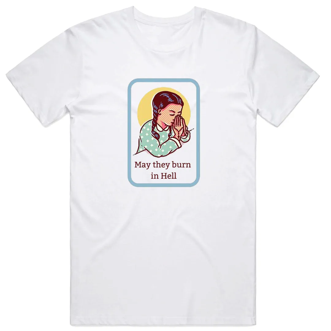 May They Burn in Hell T-Shirt