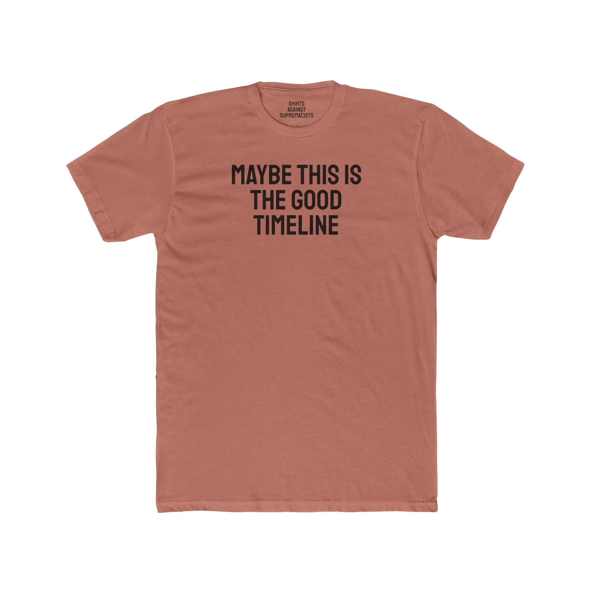Maybe This Is The Good Timeline - Unisex Cotton Crew Tee