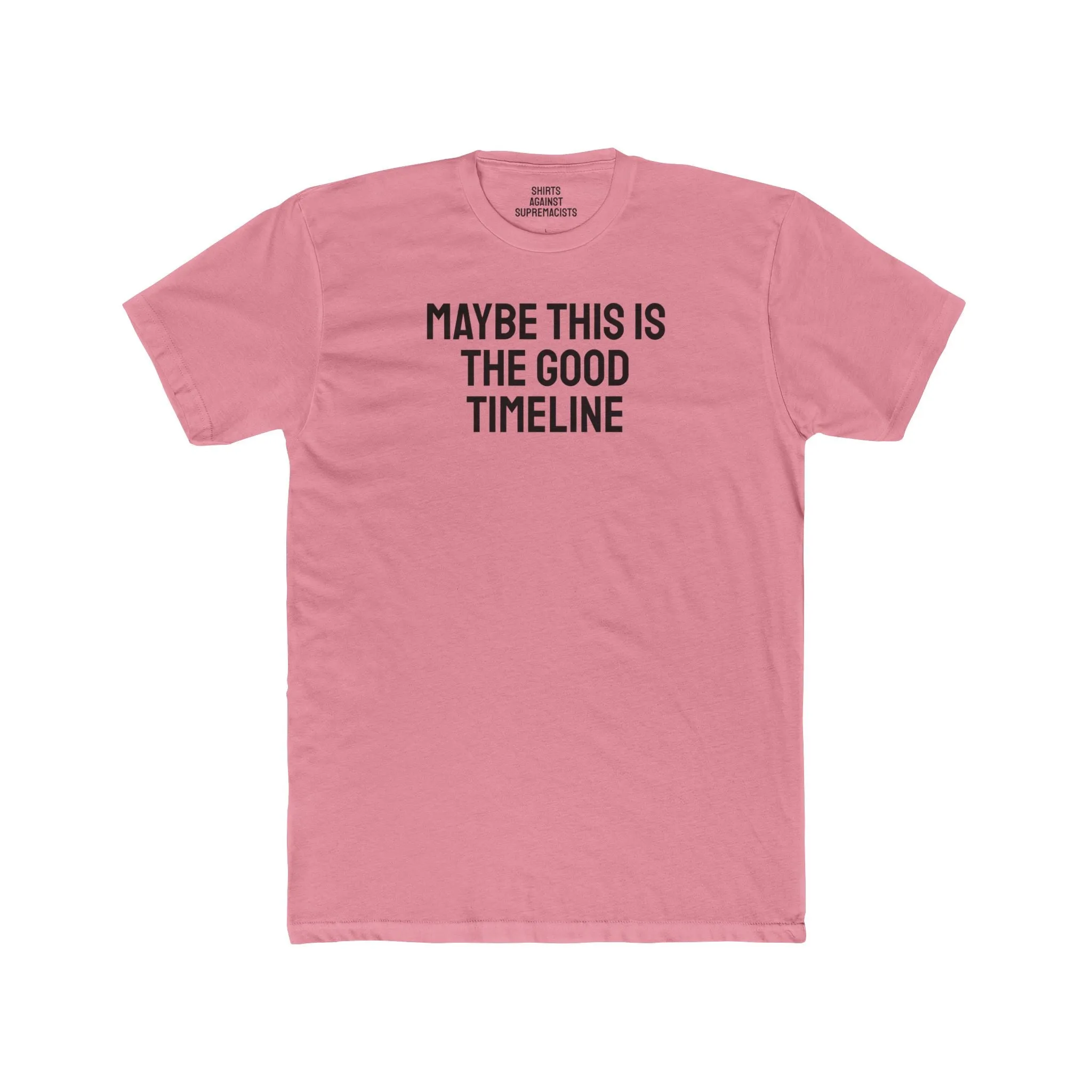 Maybe This Is The Good Timeline - Unisex Cotton Crew Tee