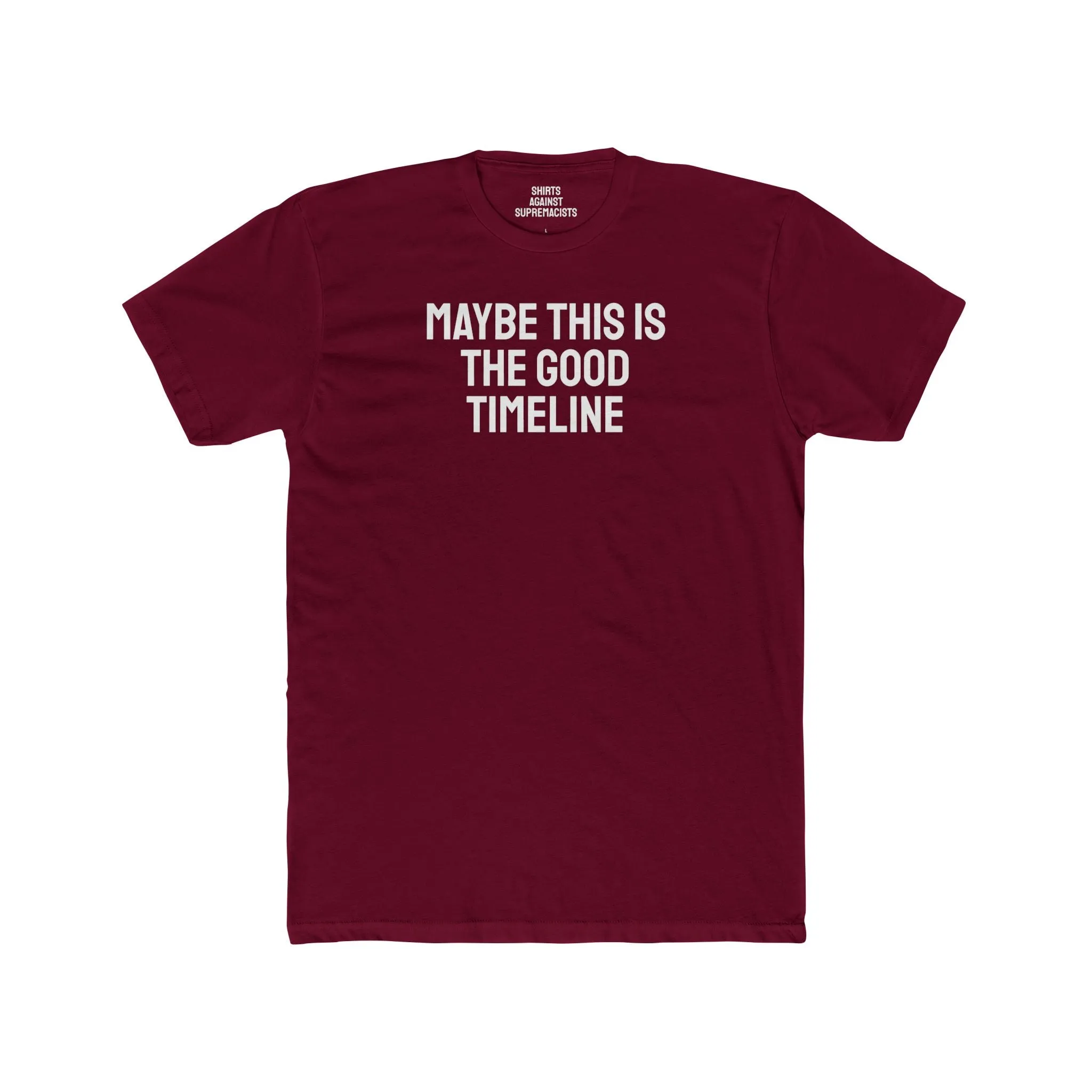 Maybe This Is The Good Timeline - Unisex Cotton Crew Tee