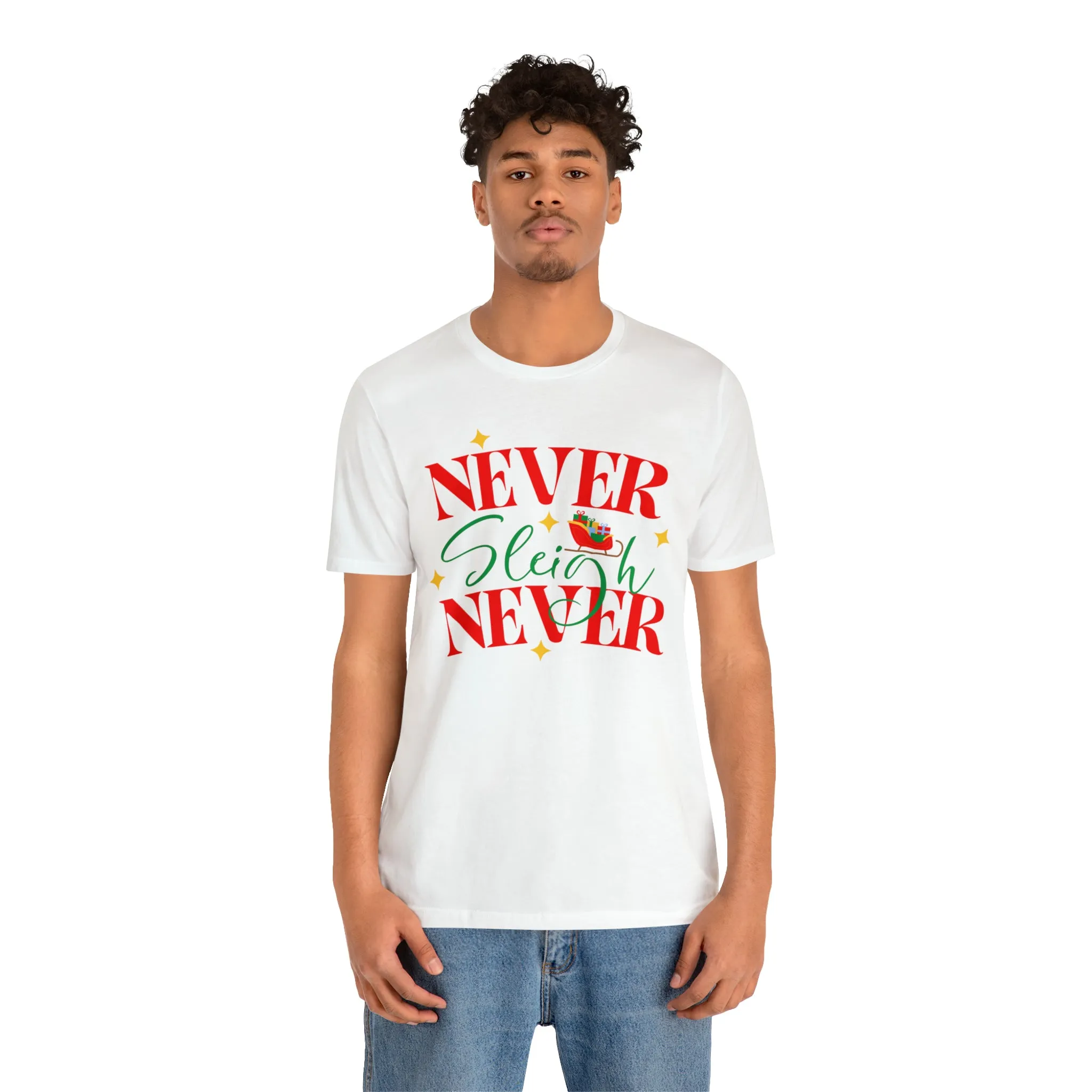 Never Sleigh Never Merry Christmas T-Shirt | Funny XMas Tee |  Bella Canvas 3001 Unisex | Happy Holidays Short Sleeve Tshirt