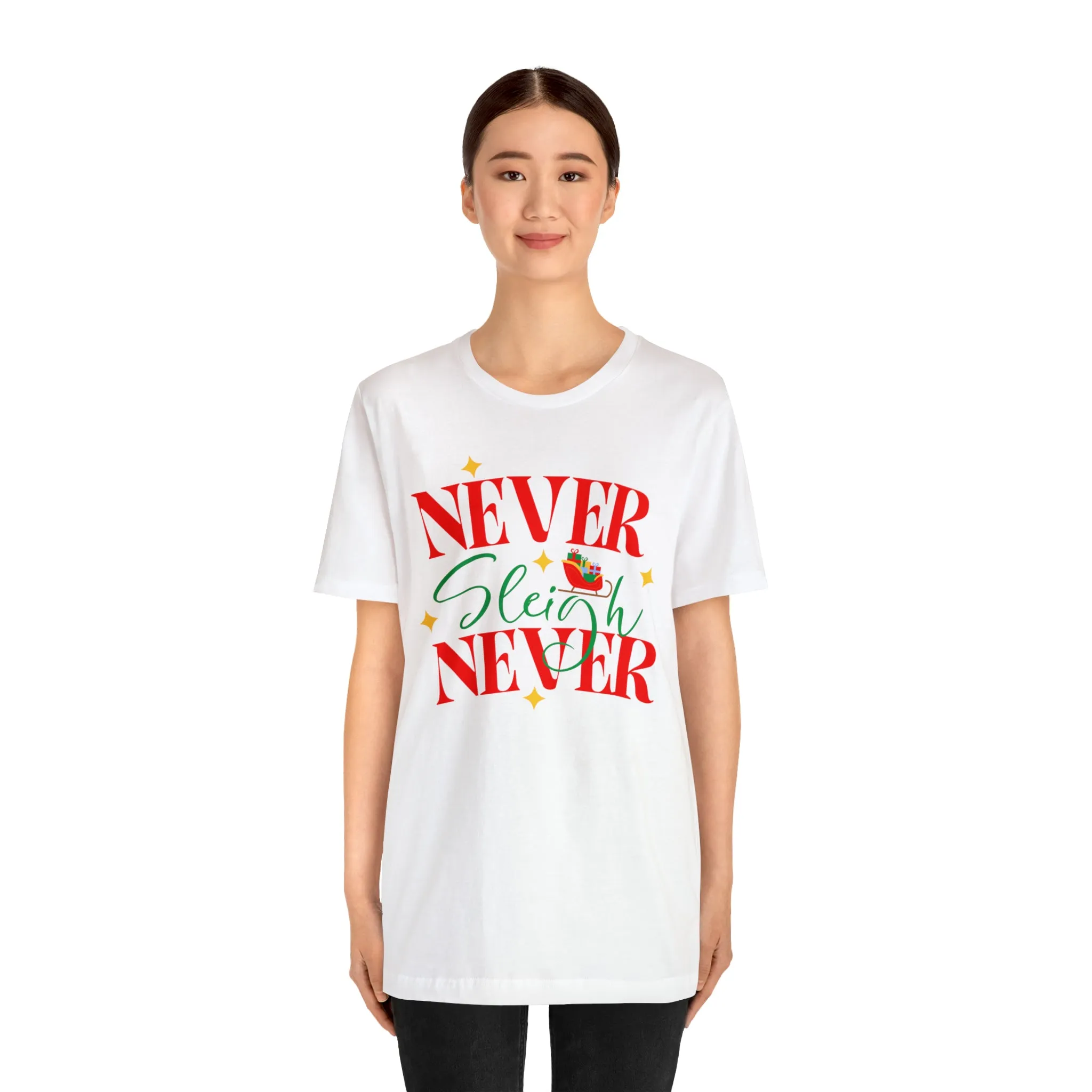 Never Sleigh Never Merry Christmas T-Shirt | Funny XMas Tee |  Bella Canvas 3001 Unisex | Happy Holidays Short Sleeve Tshirt